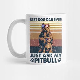 Best Dog Dad Ever Just Ask My Pitbull Mug